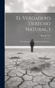 El Verdadero Derecho Natural, 1: Obra Necesaria A Toda Clase De Personas