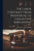 The Labor Contract From Individual to Collective Bargaining