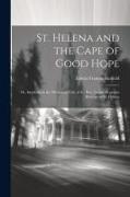 St. Helena and the Cape of Good Hope: Or, Incidents in the Missionary Life of the Rev. James Mcgregor Bertram of St. Helena