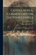 Catena aurea, commentary on the four Gospels, collected out of the works of the Fathers, Volumen 1, pt.2