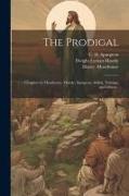 The Prodigal, Chapters by Moorhouse, Moody, Spurgeon, Aitken, Talmage and Others