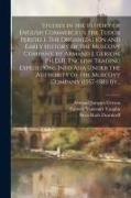 Studies in the History of English Commerce in the Tudor Period. I. The Organization and Early History of the Muscovy Company, by Armand J. Gerson, PH