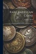 Rare American Coins: Their Description, and Past and Present Fictitious Values