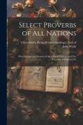 Select Proverbs of All Nations: Wise Sayings and Maxims of the Ancient Fathers, and The Economy of Human Life