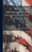 Inaugural Addresses Of The Presidents Of The United States, Volume 2