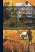 Past and Present of Appanoose County, Iowa: A Record of Settlement, Organization, Progress and Achievement, Volume 1