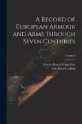 A Record of European Armour and Arms Through Seven Centuries, Volume 3