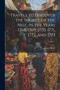 Travels to Discover the Source of the Nile, in the Years 1768, 1769, 1770, 1771, 1772, and 1773, Volume 1