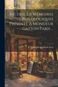 Recueil De Mémoires Philologiques Présenté À Monsieur Gaston Paris