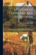 A History of Cleveland and Its Environs, the Heart of New Connecticut, Elroy McKendree Avery, Volume 1