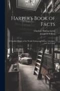 Harper's Book of Facts, a Classified History of the World, Embracing Science, Literature, and Art, Comp