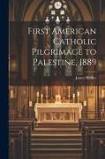 First American Catholic Pilgrimage to Palestine, 1889