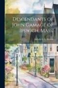 Descendants of John Gamage of Ipswich, Mass