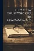 They Know Christ Who Keep His Commandments