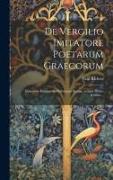 De Vergilio Imitatore Poetarum Graecorum: Dissertatio Inauguralis Philologica Quam...scripsit Paulus Richter