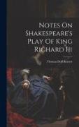 Notes On Shakespeare's Play Of King Richard Iii