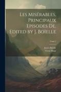 Les misérables, principaux episodes de. Edited by J. Boïelle, Tome 1