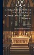 Liber Antiphonarius Pro Vesperis Et Completorio Officii Romani: Cum Supplemento Pro Aliquibus Locis