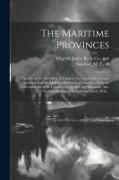 The Maritime Provinces: A Handbook for Travellers. A Guide to the Chief Cities, Coasts, and Islands of the Maritime Provinces of Canada ... Wi