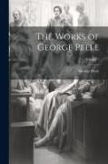 The Works of George Peele, Volume 1