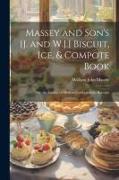 Massey and Son's [J. and W.J.] Biscuit, Ice, & Compote Book: Or, the Essence of Modern Confectionery, Receipts