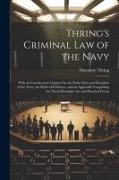 Thring's Criminal Law of the Navy: With an Introductory Chapter On the Early State and Discipline of the Navy, the Rules of Evidence, and an Appendix