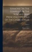 Sermons On The Gospels For The Sundays And Principal Festivals Of The Church Year, Volume 2