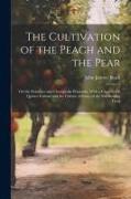 The Cultivation of the Peach and the Pear: On the Delaware and Chesapeake Peninsula, With a Chapter On Quince Culture and the Culture of Some of the N