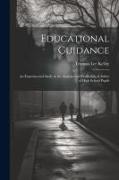 Educational Guidance: An Experimental Study in the Analysis and Prediction of Ability of High School Pupils