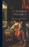 L' Étourdi, Volume 1