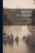 Baptist Waymarks, Principles and Usages of Gospel Churches