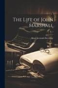 The Life of John Marshall, v. 1