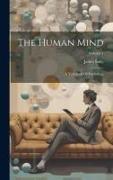 The Human Mind: A Text-book Of Psychology, Volume 1