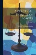 A Practical Treatise of Powers, Volume 2