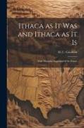 Ithaca as It Was and Ithaca as It is: With Thoughts Suggestive of the Future