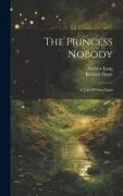 The Princess Nobody: A Tale Of Fairy Land