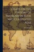 Essays on the History of Mankind in Rude and Cultivated Ages