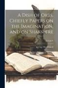 A Dish of Orts, Chiefly Papers on the Imagination, and on Shakspere, Volume 6