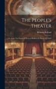 The People's Theater: Tr. From The French Of Romain Rolland By Barrett H. Clark