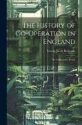 The History of Co-Operation in England: The Constructive Period