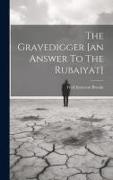 The Gravedigger [an Answer To The Rubaiyat]