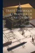 Traité Théorique Et Pratique De L'art De Batir, Volume 2