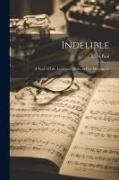 Indelible, a Story of Life, Love, and Music, in Five Movements