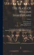 The Plays Of William Shakespeare: In Twenty-one Volumes, With The Corrections And Illustrations Of Various Commentators, To Which Are Added Notes, Vol