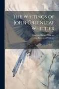 The Writings of John Greenleaf Whittier: Anti-Slavery Poems, Songs of Labor and Reform