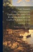 The Names Chickahominy, Pamunkey, and the Kuskarawaokes of Captain John Smith: With Historical and Ethnological Notes