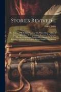 Stories Revived ...: The Author of "Beltraffio!-Pandora.-The Path of Duty.-A Day of Days.-A Light Man.-V. 2. Georgina's Reasons.-A Passiona