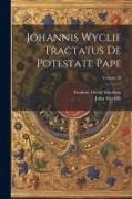 Johannis Wyclif Tractatus De Potestate Pape, Volume 20