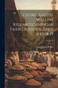 Georg August Wallins Reseanteckningar Från Orienten Åren 1843-1849, Volume 2