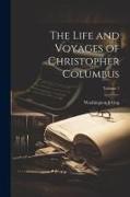 The Life and Voyages of Christopher Columbus, Volume 1